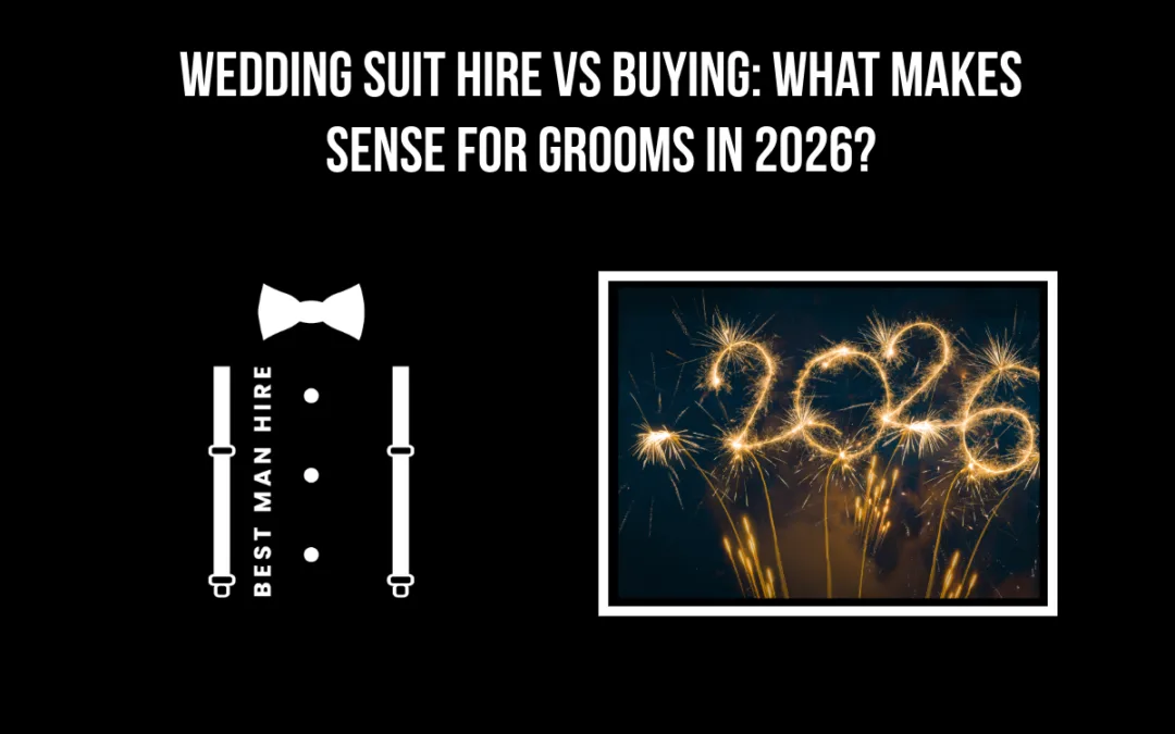 Wedding Suit Hire vs Buying: What Makes Sense for Grooms in 2026?