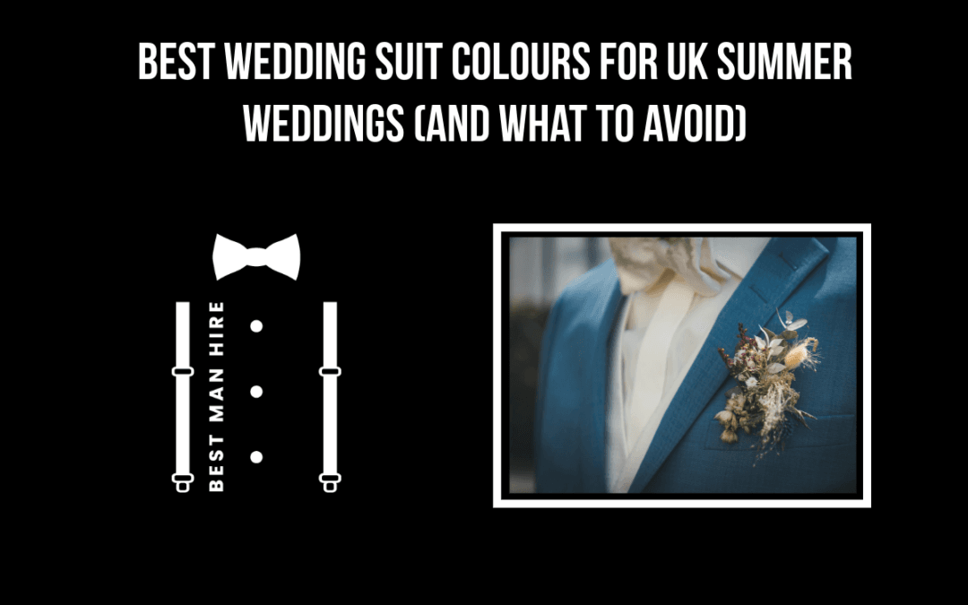 Best Wedding Suit Colours for UK Summer Weddings (And What to Avoid)